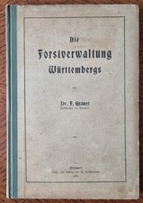 Dr. F. Graner - Die Forstverwaltung Württembergs - Kohlhammer Verlag 1910