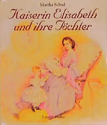 Kaiserin elisabeth und ihre - kaiserin,
