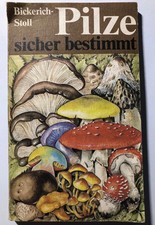 Katharina Bickerich-Stoll PILZE SICHER BESTIMMT Urania-Verlag Leipzig- Jena DDR