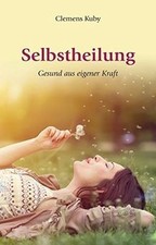 Selbstheilung - gesund aus eigener Kraft von Kuby, Clemens | Buch | Zustand gut