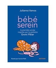 Bébé serein avec Emmi Pikler: Sa première année inspirée par la pédiatre E