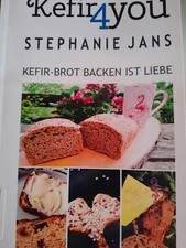 Kefir 4 you. Stephanie Jans. Kefir-Brote Backen mit Liebe. Neuwertig.