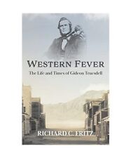Western Fever: The Life and Times of Gideon Truesdell, Richard C. Fritz