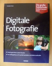 Digitale Fotografie. Große Fotoschule: Einfach bessere Fotos | Christian Haasz