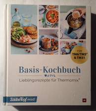 Basis Kochbuch-Lieblingsrezepte für den Thermomix TM6/TM5 & TM 31 - Zaubertopf