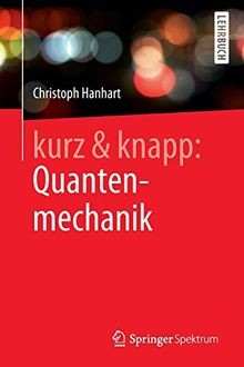Kurz knapp quantenmechanik - knapp:,