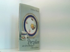 Porzellan aus der Meissner Manufaktur. Meier, Günter: