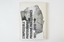 (BUCH) - Die unmögliche Fotografie - Pariser Gefängnisse 1851-2010