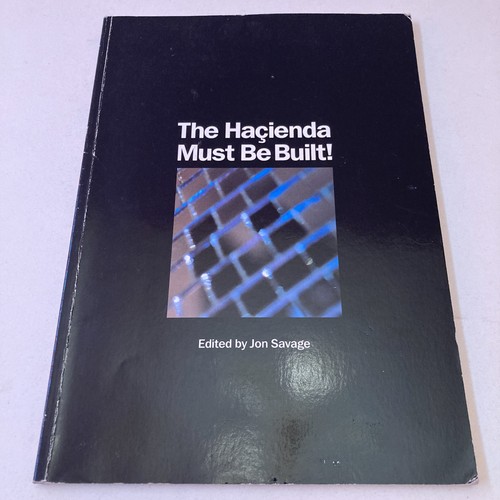 The hacienda must built by - the, built!
