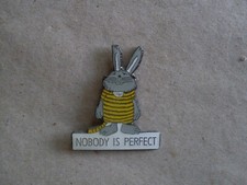 "Nobody is Perfect"  - Pin.