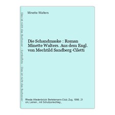 Die  Schandmaske : Roman Minette Walters. Aus dem Engl. von Mechtild Sandberg-Ci