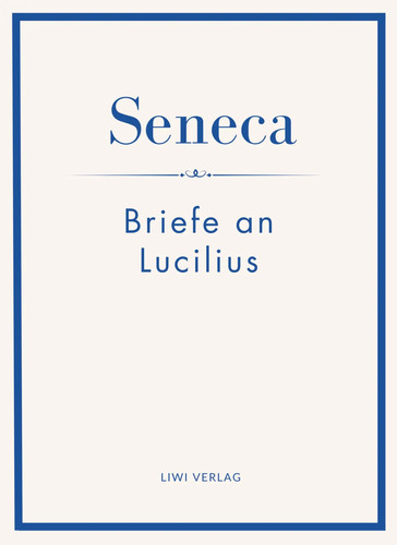 Seneca briefe an - |, seneca: