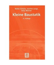 Kleine Baustatik.: Einführung in die Grundlagen der Statik und die Berechnung d