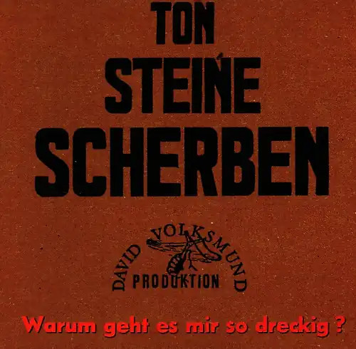 Ton steine scherben - -, warum