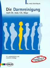Die Darmreinigung. Nach Dr. med. F. X. Mayr