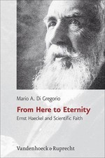 From here to eternity : Ernst Haeckel and scientific faith. Religion, Theologie 
