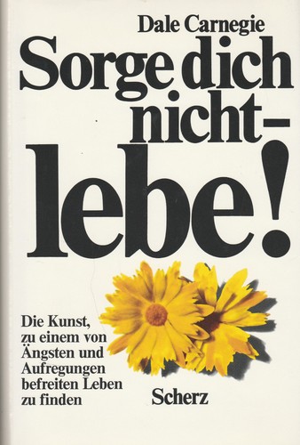 Sorge dich nicht lebe - dich,