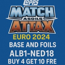 TOPPS MATCH ATTAX UEFA EURO 2024 BUY 4 GET 10 FREE ALB1 TO NED18 BASE AND FOILS