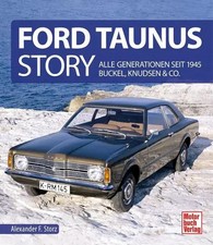 Ford Taunus Story | Alle Generationen seit 1945 Buckel, Knudsen & Co | Storz