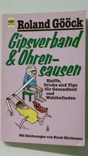 96390 Roland Gööck GIPSVERBAND & UND OHRENSAUSEN Kniffe, Tricks u. Tips für