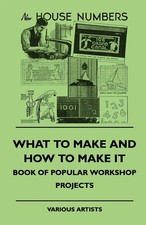 What To Make And How To Make It - Book Of Popular Workshop Projects Various Buch