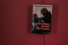 361684 Marie-Luise Fischer UND SO WAS NENNT IHR LIEBE Lingen Verlag HC