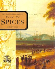 The East India Company Book of Spices by Wild, Antony