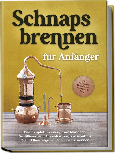 Schnapsbrennen für anfänger - für,