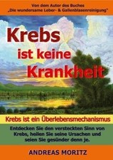 Moritz, A: Krebs ist keine Krankheit von Moritz, Andreas | Buch | Zustand gut