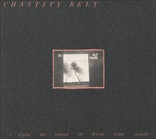 CHASTITY BELT - I USED TO