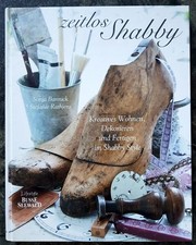 Zeitlos shabby: Kreatives Wohnen, Dekorieren und Fertigen im Shabby Style: Kreat