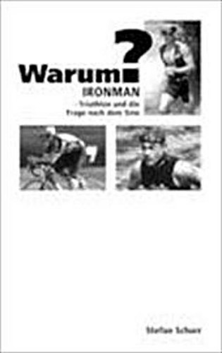 Warum ironman triathlon - warum?:,