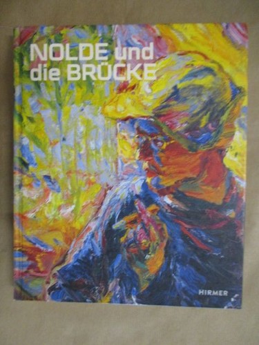 Nolde und die - , brücke.