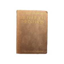 Hermann Muthesius - Wie Baue Ich Mein Haus, Erstausgabe 1917, Architektur