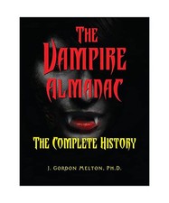 The Vampire Almanac: The Complete History, J. Gordon Melton
