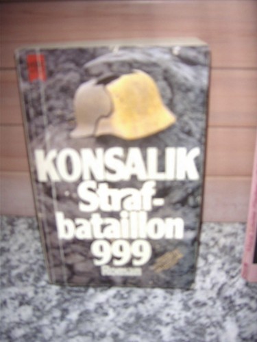 Strafbataillon 999 ein roman - 999,,