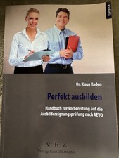 Perfekt ausbilden - Handbuch zur Vorbereitung  der Ausbildereignungsprüfung AEVO