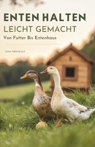 Enten halten leicht gemacht - leicht,