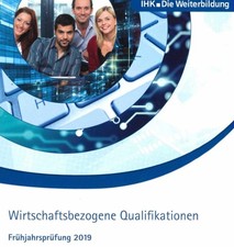 Wirtschaftsfachwirt IHK Prüfungen  von F2019 bis H2023 mit Lösungshinweisen