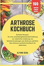 Das Arthrose Kochbuch: Einfache Rezepte für entzünd... | Buch | Zustand sehr gut