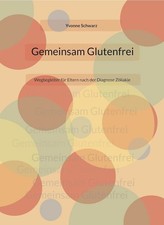 Gemeinsam Glutenfrei Wegbegleiter für Eltern nach der Diagnose Zöliakie Schwarz
