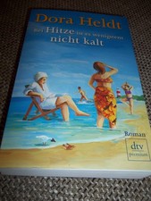 Bei Hitze ist es wenigstens nicht kalt von Dora Heldt