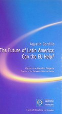The Future of Latin America: Can the EU Help? Gordillo, Agustin: