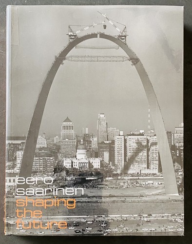 Eero saarinen shaping the - saarinen,