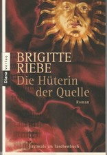 Brigitte Riebe: Die Hüterin der Quelle