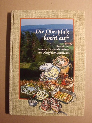 Die oberpfalz kocht auf - oberpfalz, –