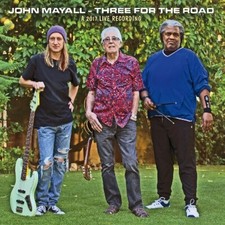 John Mayall - Three For The Road: A 2017 Live Recording, CD Neu