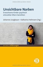 Unsichtbare Narben: Erwachsene Kinder psychisch erk... | Buch | Zustand sehr gut