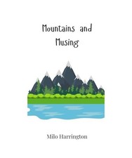 Mountains and Musing, Harrington, Milo
