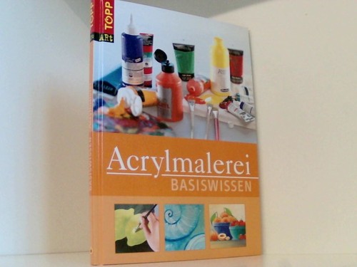 Basiswissen acrylmalerei - basiswissen,